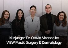 Kunjungan Dr. Otávio Macedo ke VIEW Plastic Surgery & Dermatology